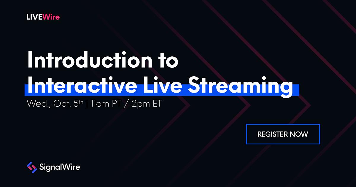Introduction To Interactive Live Streaming Signalwire