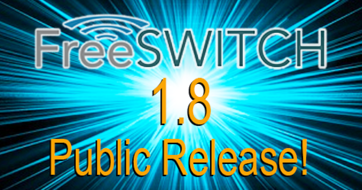 FreeSWITCH 1.8 Public Release! SignalWire