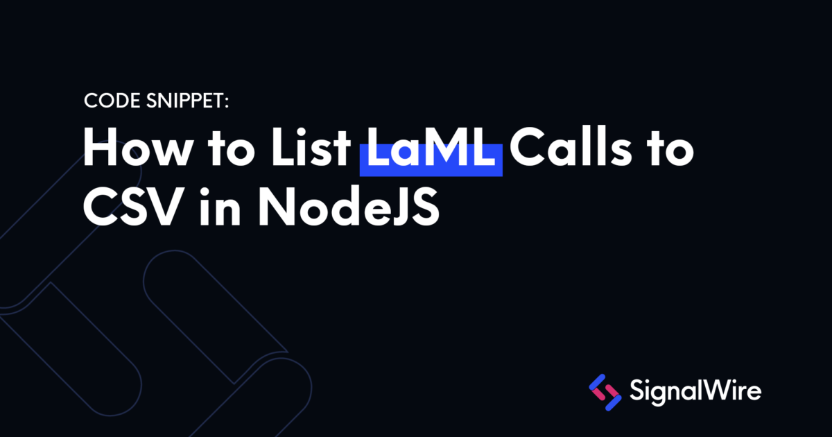 how-to-list-laml-calls-to-csv-in-nodejs-signalwire