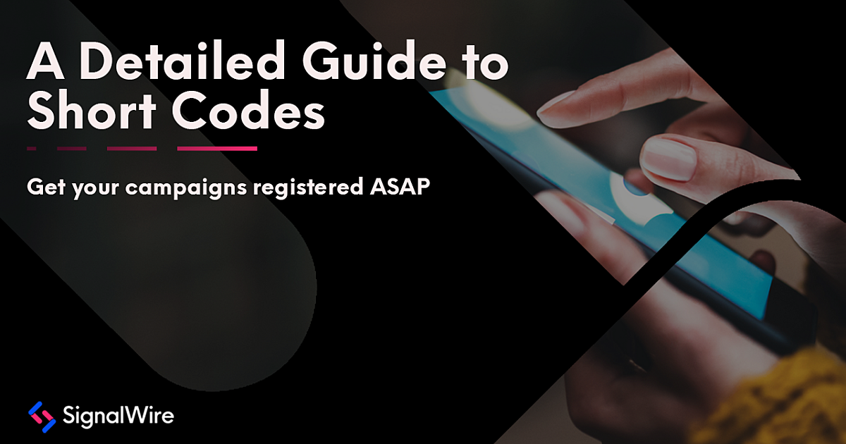 A Guide to Registering SMS Short Codes with SignalWire SignalWire